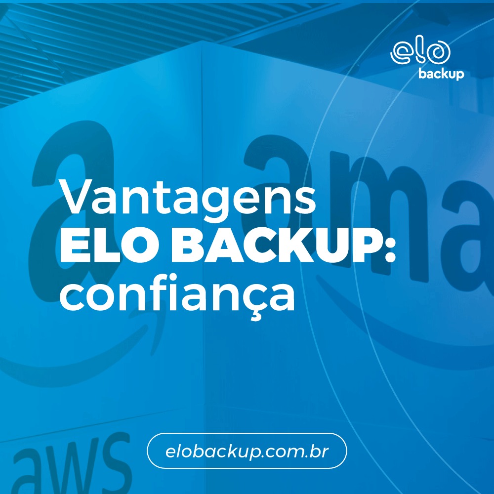 Vantagens ELO BACKUP: confiança