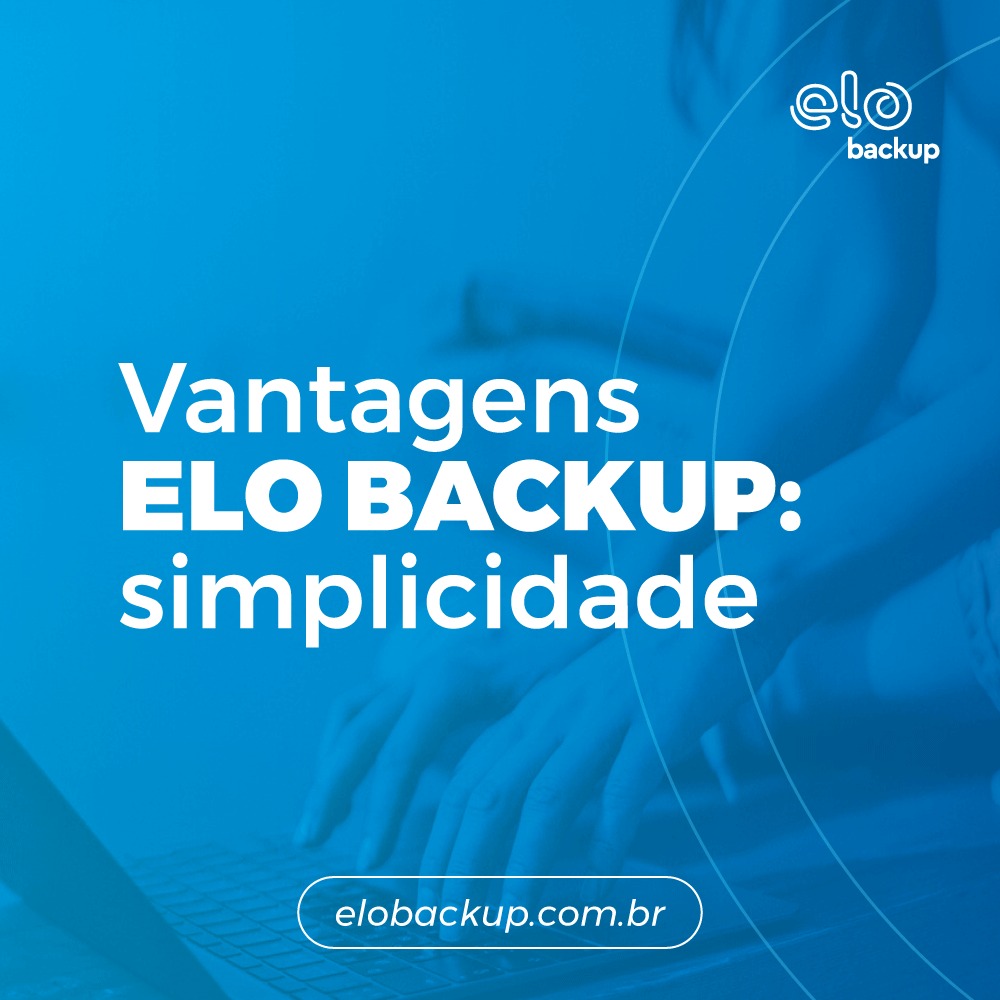 Vantagens Elo Backup : simplicidade